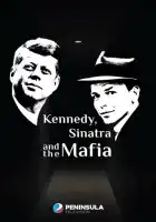 смотреть онлайн Кеннеди, Синатра и мафия (2023) бесплатно в HD 